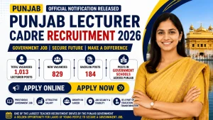 Punjab Lecturer Cadre Recruitment 2026 : 1013 पदों के लिए आवेदन शुरू, जानें पूरी डिटेल